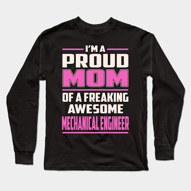 Proud MOM Mechanical Engineer Long Sleeve T-Shirt by TeeBi